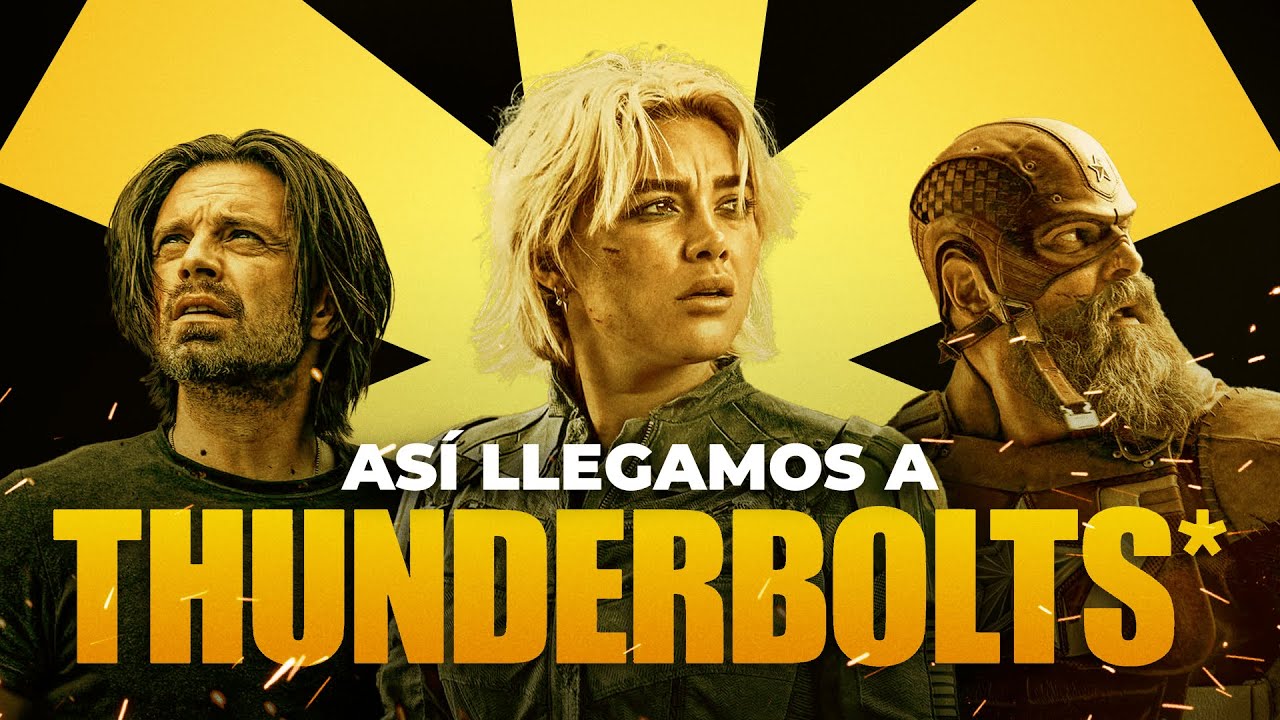 Guía rápida antes de ver 'Thunderbolts*'⚡
