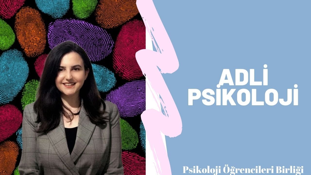 Adli Psikoloji | Psikolog Büşra Ragıpoğlu | Psikoloji Öğrencileri Birliği