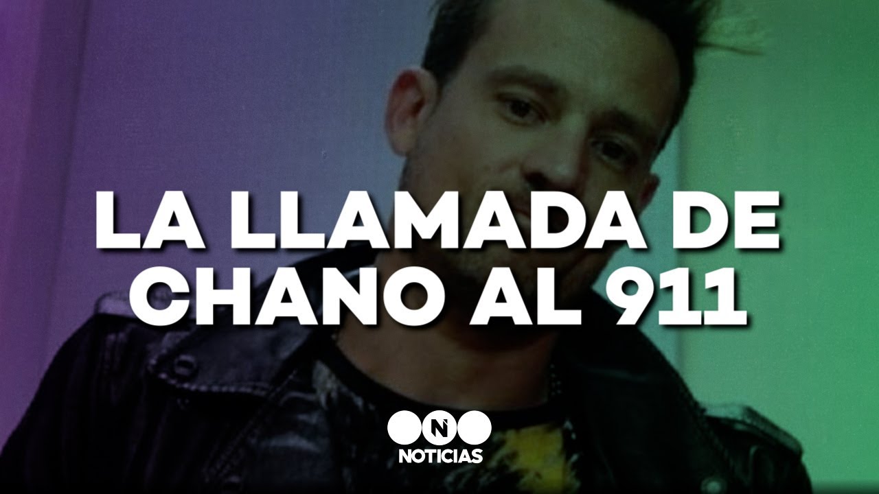 LA LLAMADA DE CHANO AL 911: 