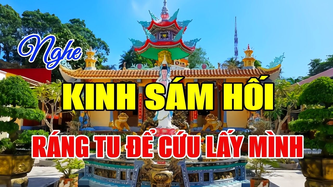 Nghe Tụng Kinh Sám Hối Mỗi Đêm Ráng Tu Để Cứu Lấy Mình Cho Nghiệp Chướng Giảm Bớt