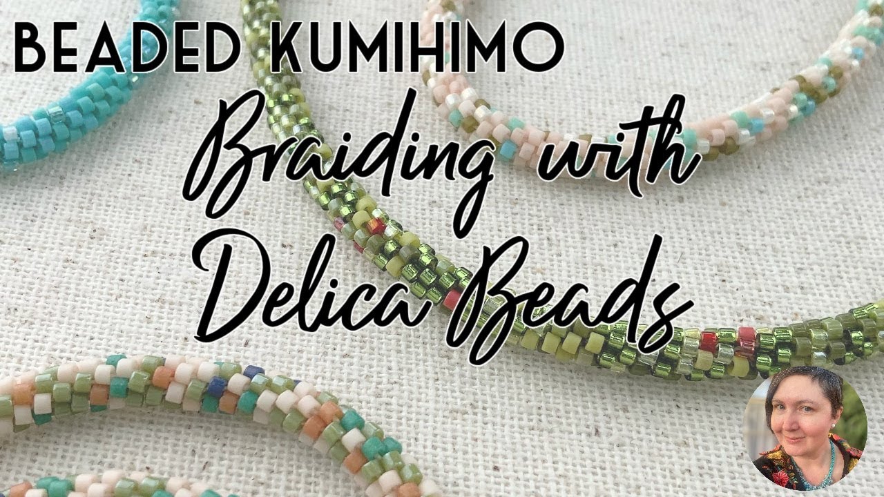 Beaded Kumihimo:  Braiding with Delica Beads