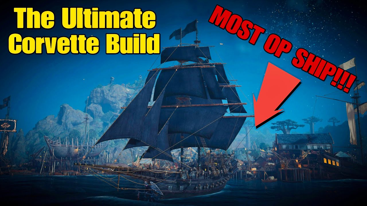 The ULTIMATE Corvette Build ⚓ Unstoppable New Large Ship | Skull and Bones🏴&zwj;☠️