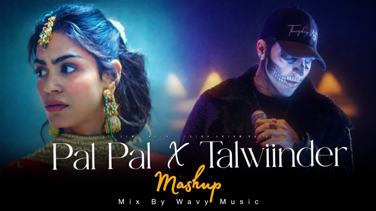 Pal Pal x Talwiinder Mashup 2026 | Afusic x Haseen | Tu x Gallan 4 | Trending Talwiinder Mashup