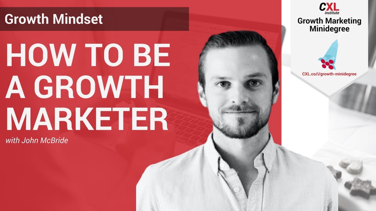 How to Become a Growth Marketer | CXL Institute Growth Microlesson