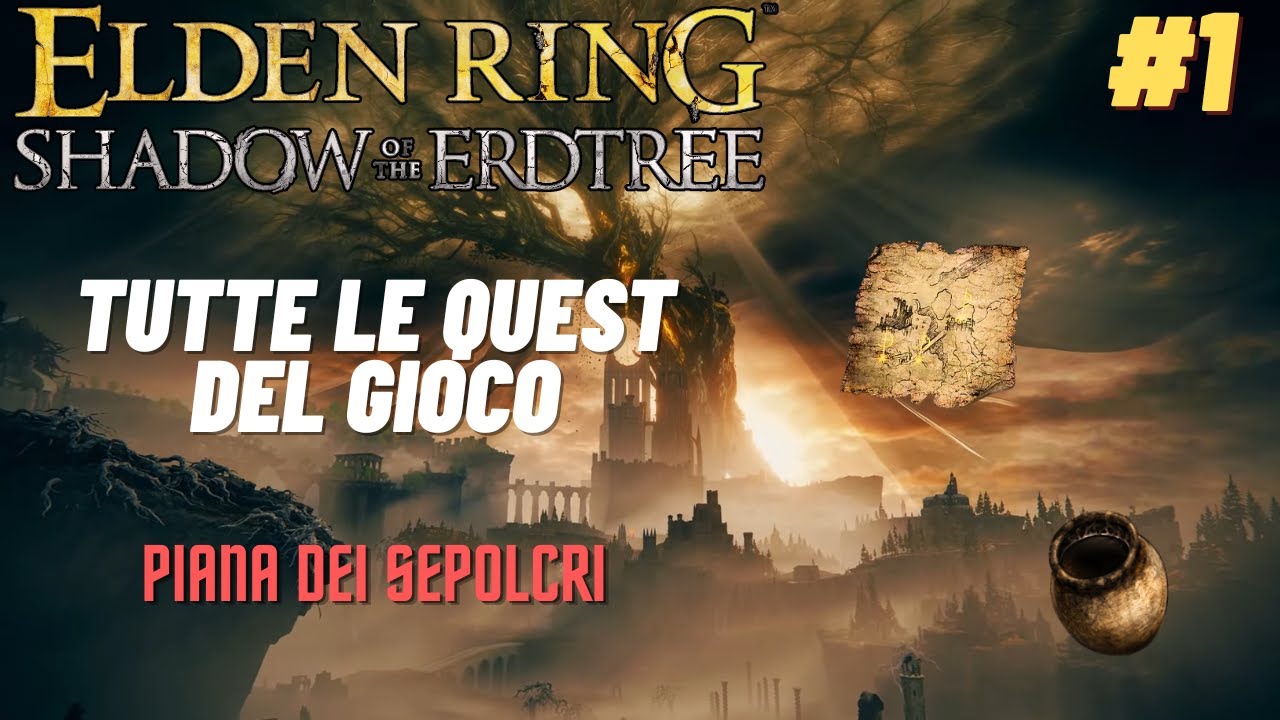 GUIDA Elden Ring:Shadow of the Erdtree - COME FARE TUTTE LE QUEST - [Piana dei sepolcri] - (1/?)