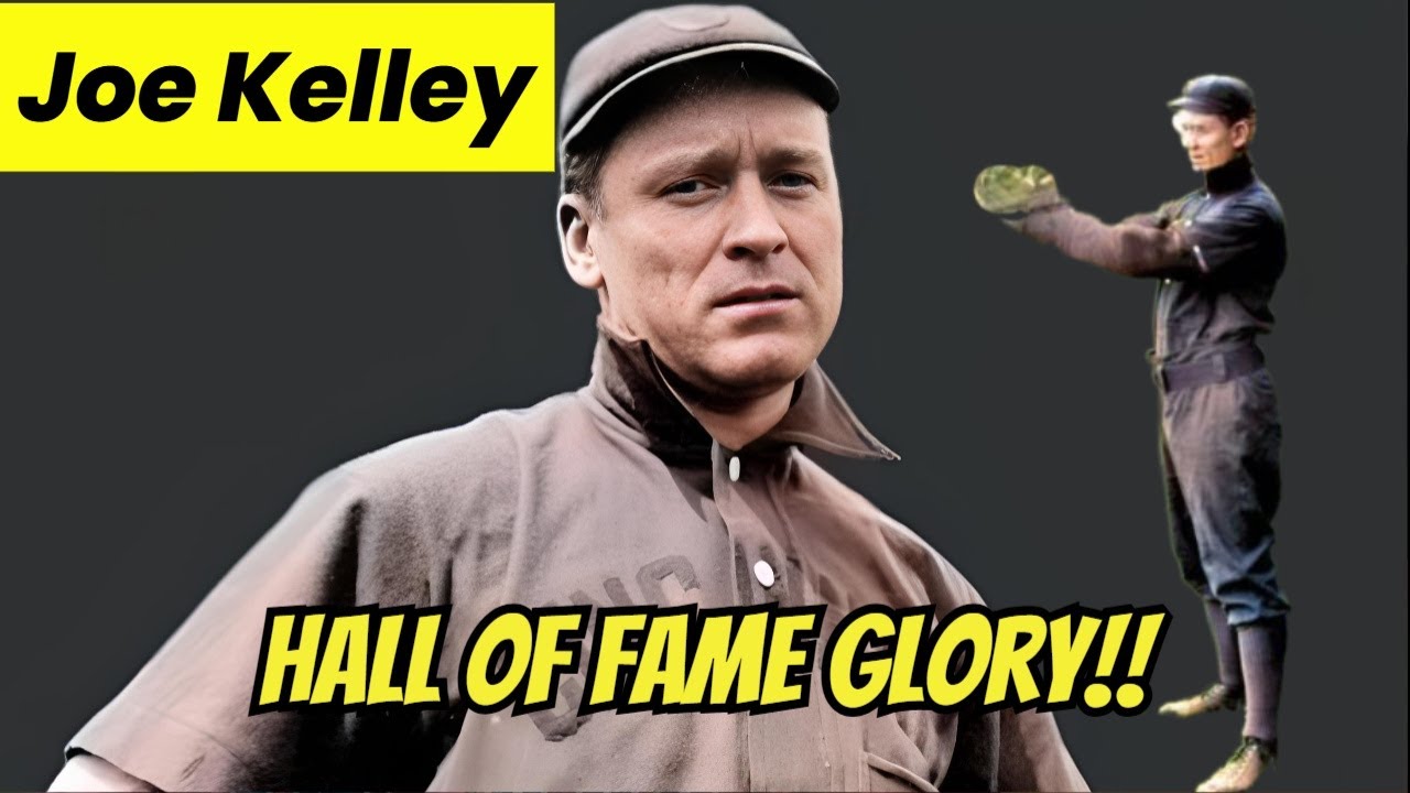 Joe Kelley's Rise to the Hall of Fame | MLB Legend