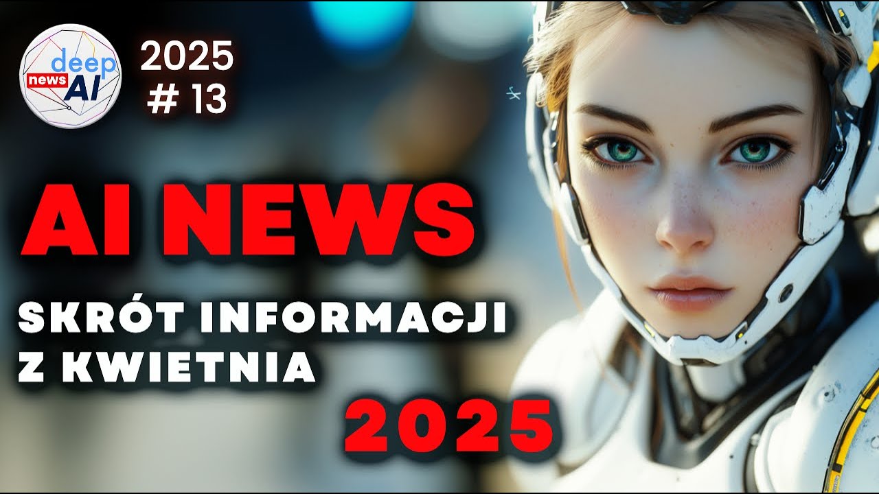 Sztuczna Inteligencja – szybkie podsumowanie kwietnia 2025