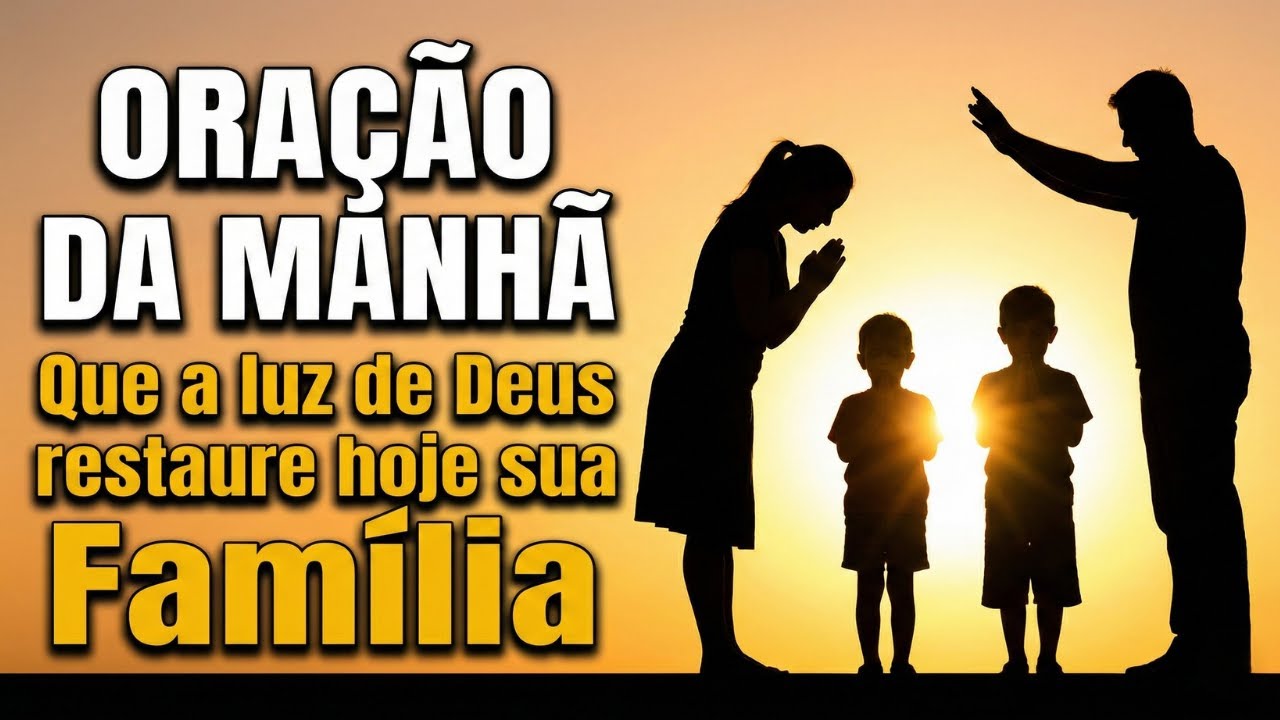 Oração da Manhã Pela Reconciliação Familiar