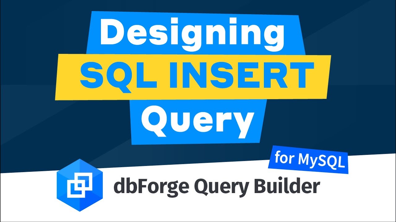 Designing SQL INSERT Query using dbForge Query Builder for MySQL