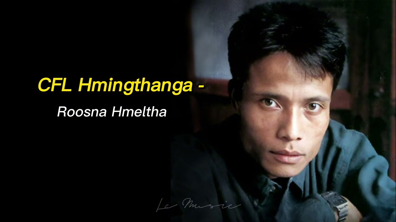 CFL Hmingthanga - Roosna Hmeltha (Lyrics)