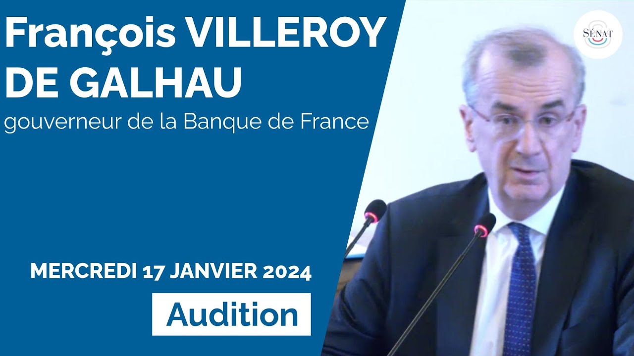 Contexte économique et politique monétaire : audition du gouverneur de la Banque de France