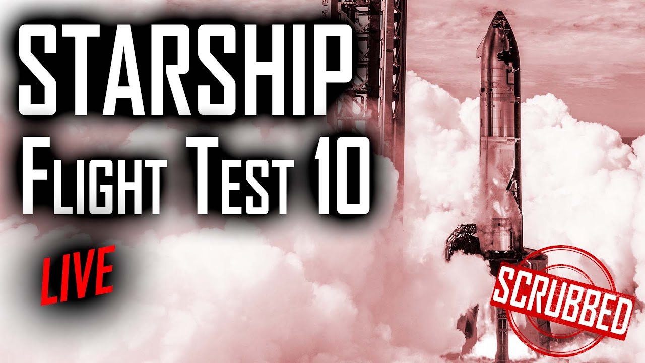 ❌ SCRUB: Запуск 10-го испытательного лётного корабля SpaceX Starship – попытка запуска 24 августа! 🚀