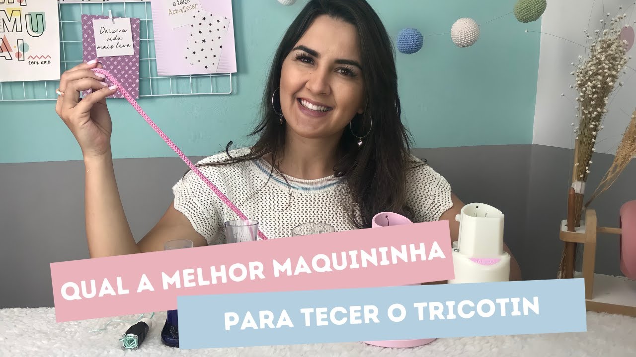 Qual a melhor maquininha para tecer o tricotin