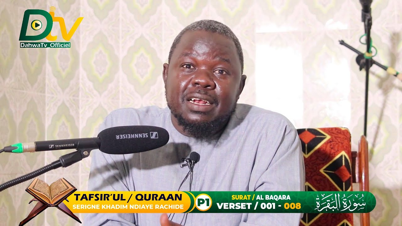 TAFSIR'L QURAAN -  SURAT AL-BAQARA (P1) VERSET / 001 - 008  SERIGNE KHADIM NDIAYE RACHIDE