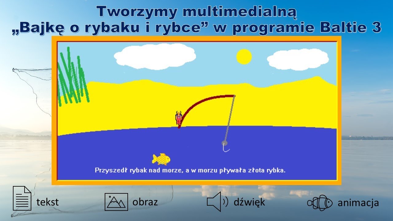 Tworzymy multimedialną „Bajkę o rybaku i rybce” w programie Baltie 3