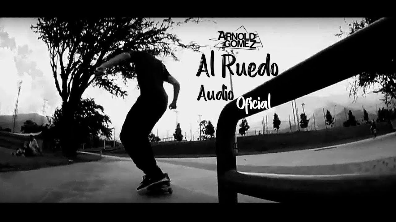 AL RUEDO - Arnold Gomez (Canción Al Skate) Audio Oficial