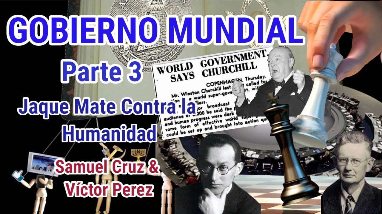 GOBIERNO MUNDIAL PARTE 3 Jaque Mate a la Humanidad