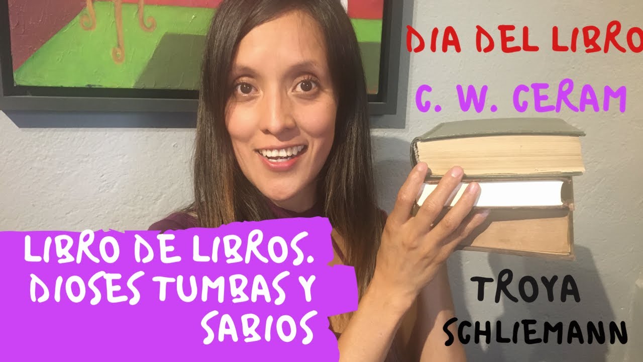 DIOSES TUMBAS Y SABIOS- C.W. CERAM.TroyaHeinrich Schliemann #ladivinalectura #d&iacute;adellibro