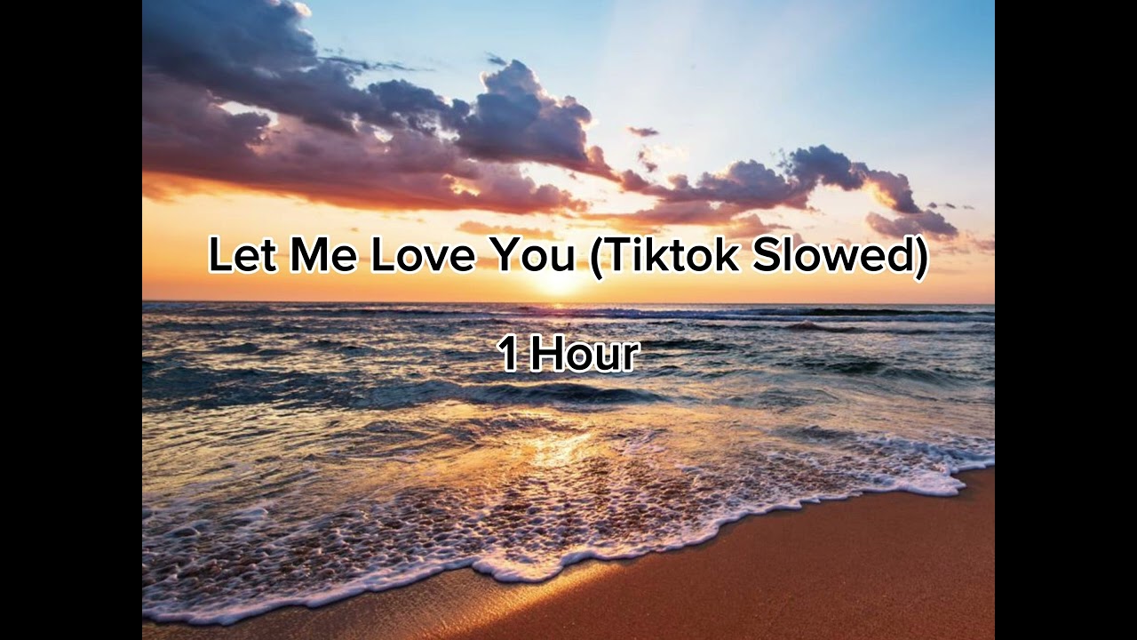 Let Me Love You (TikTok Slowed) 1 hour