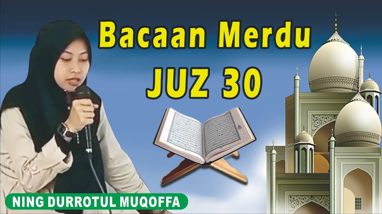 Bacaan Merdu Full Tartil Juz 30 || Ning Durrotul Muqoffa