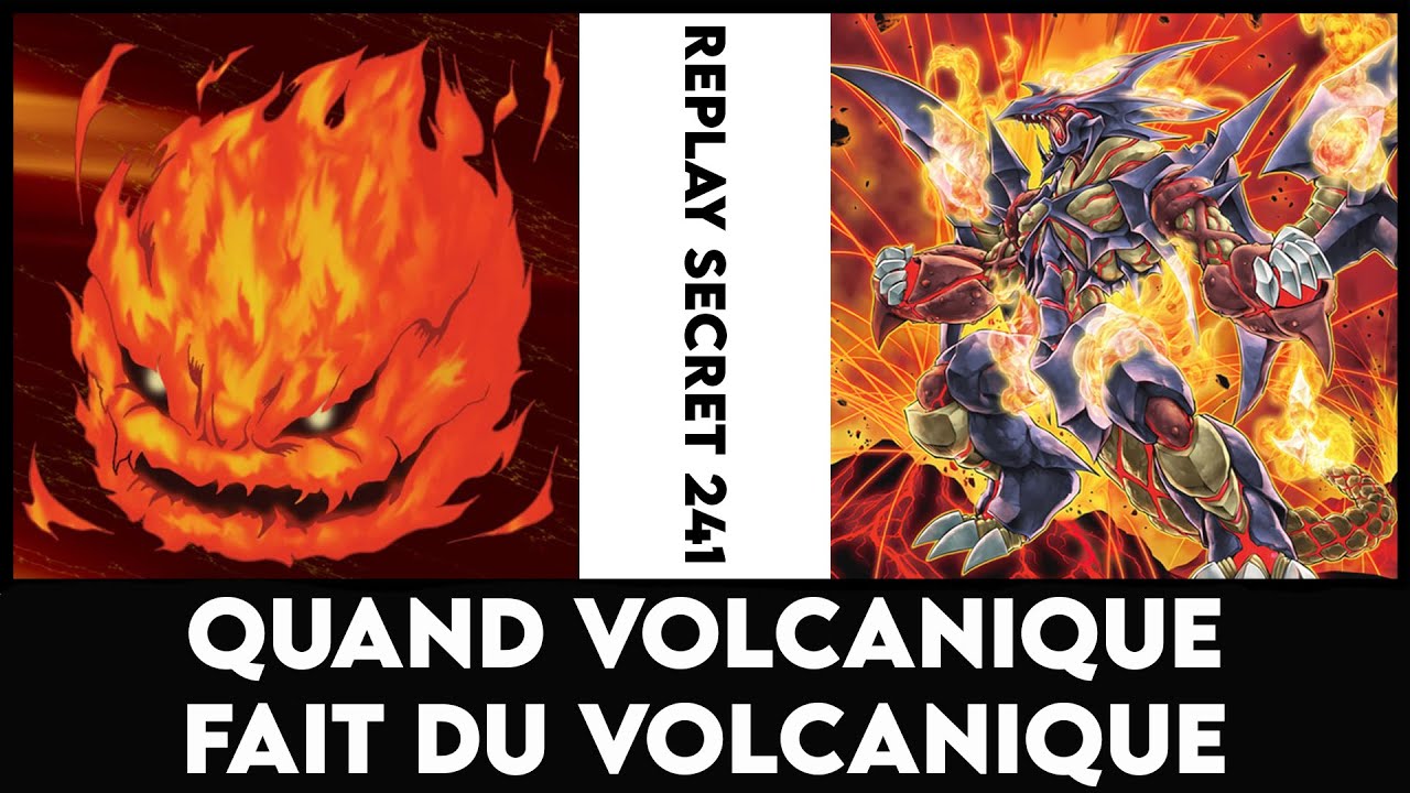 Replay Secret 241 : Quand Volcanique fait du Volcanique
