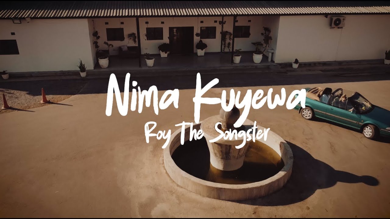 Roy The Songster - Nima Kuyewa (Official Music Video)