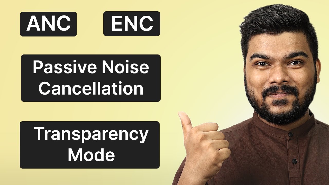 ANC vs ENC vs Passive Noise Cancellation vs Transparency Mode: Difference Explained