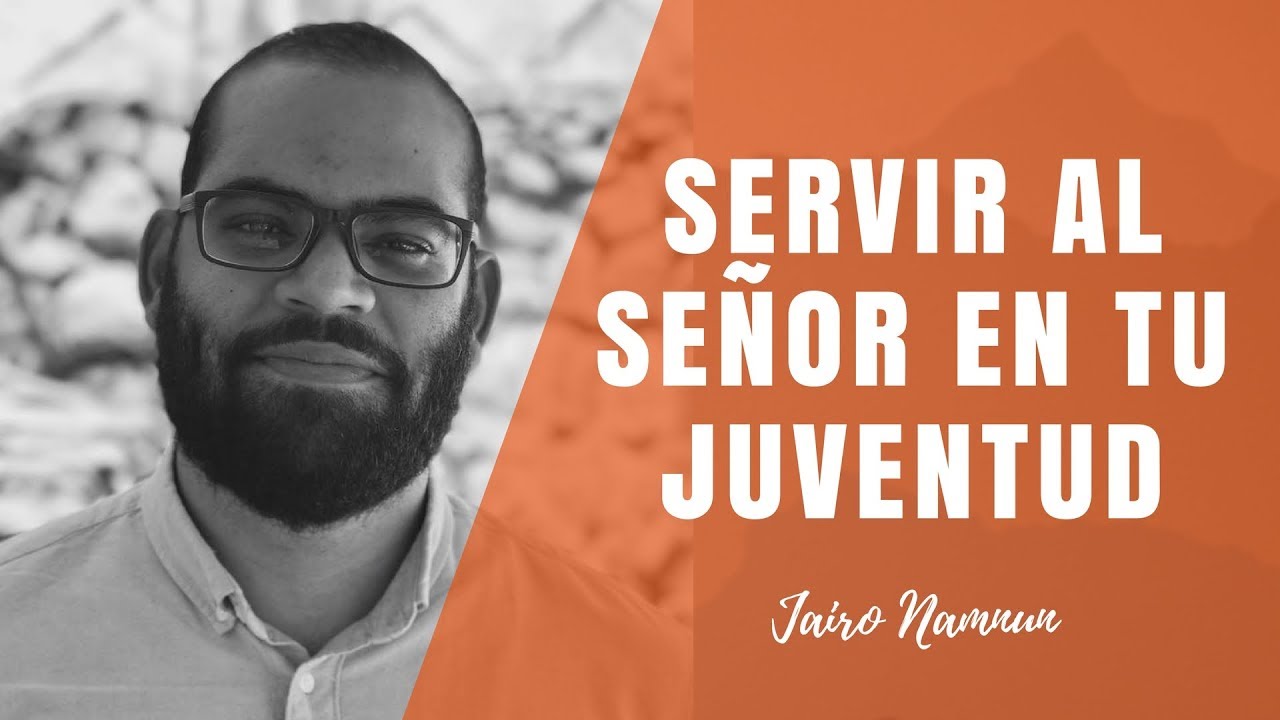CONVERSEMOS#16 - Servir Al SE&Ntilde;OR en tu JUVENTUD - JAIRO NAMNUN