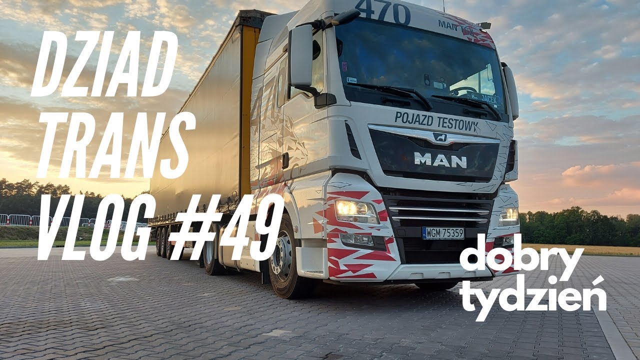 Dziad Trans Vlog #49 |Tydzień dobry, piątek przygodowy | testy Mana w trakcie | kierowca ciężar&oacute;wki
