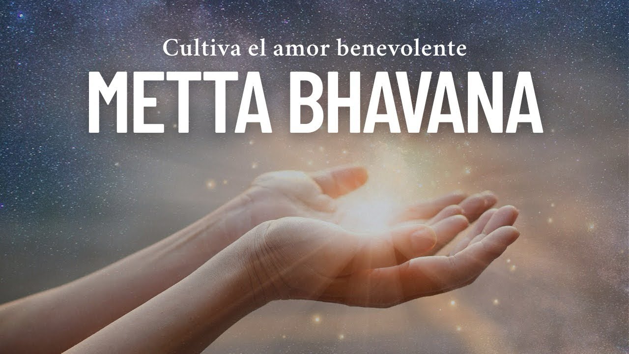 Meditación guiada: Amor Benevolente / METTA BHAVANA