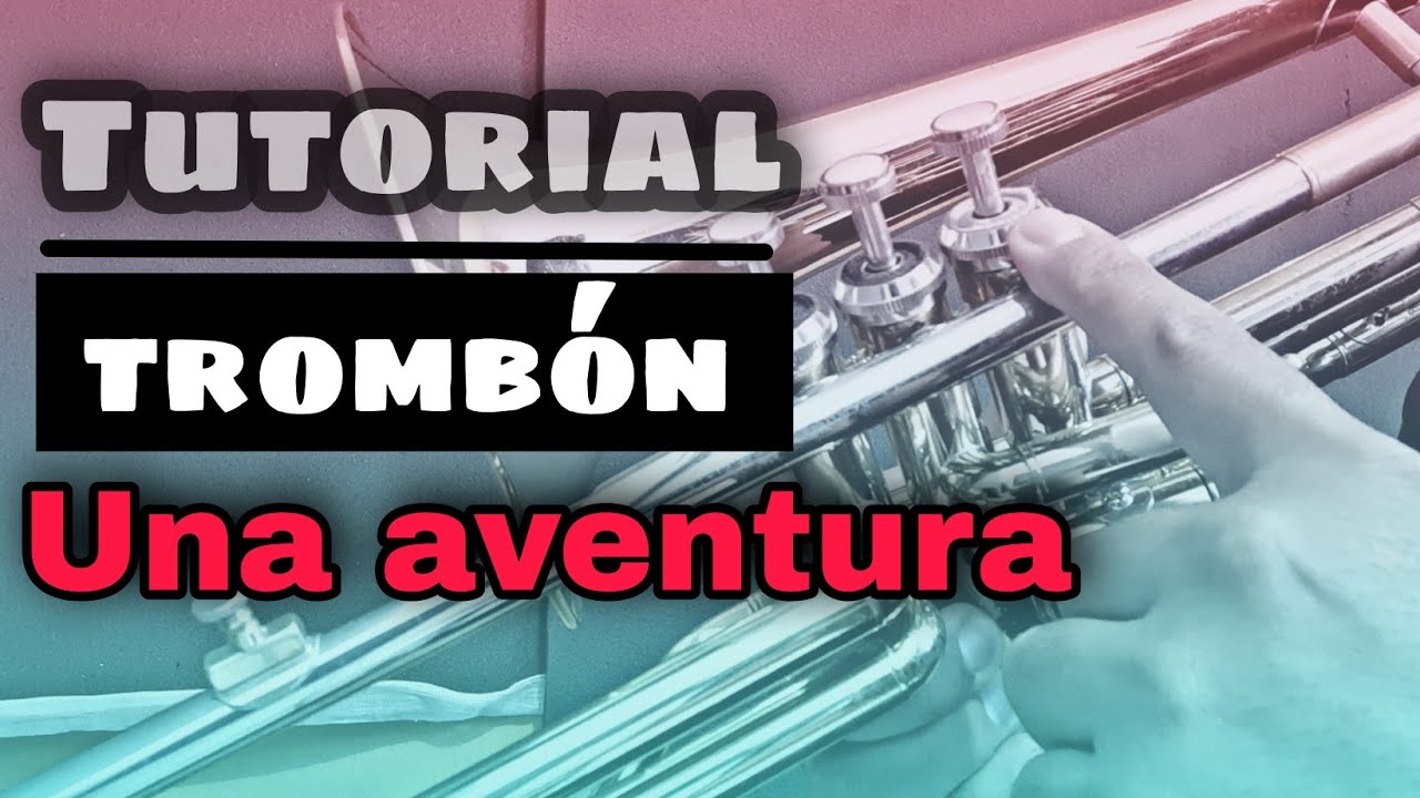 Una aventura / Tutorial De Trombon ( Primera cuerda )