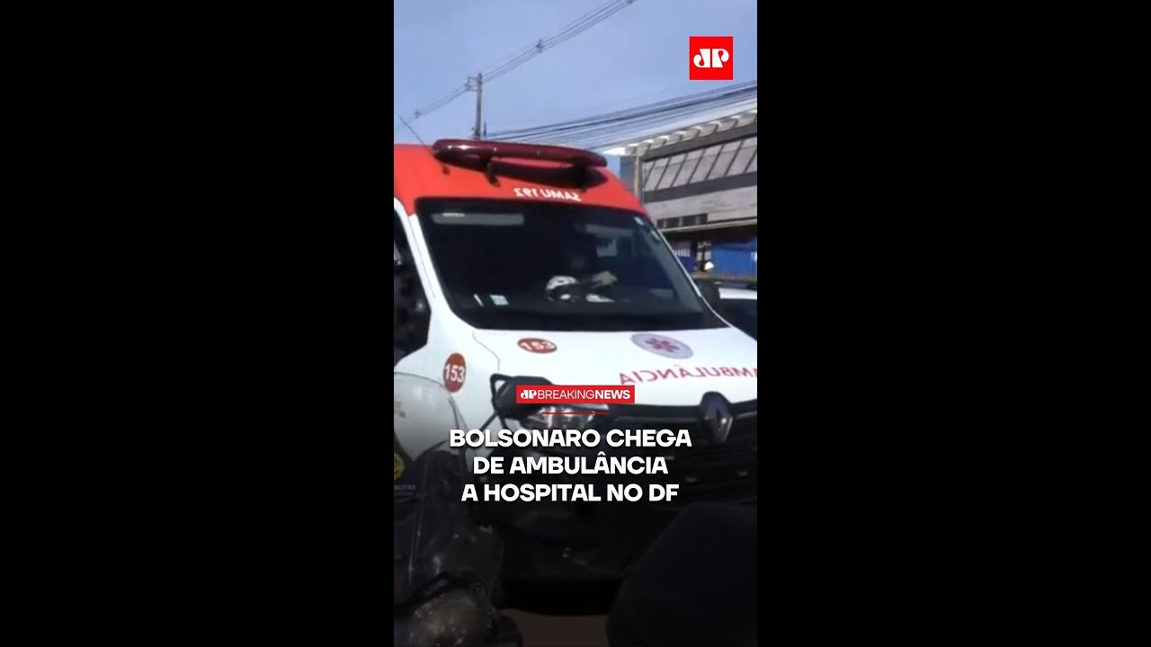 Bolsonaro chega de ambulância a Hospital no DF
