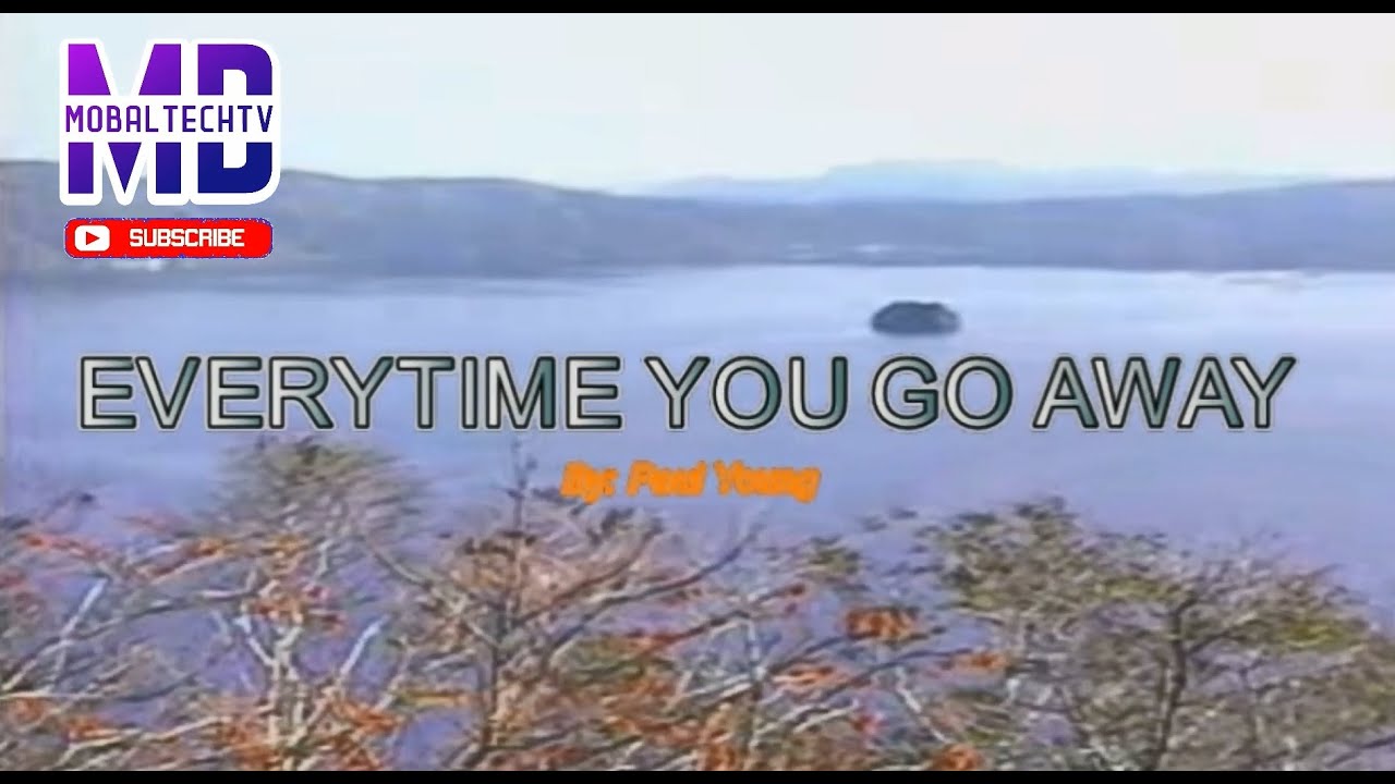 EVERYTIME YOU GO AWAY KARAOKE BY PAUL YOUNG