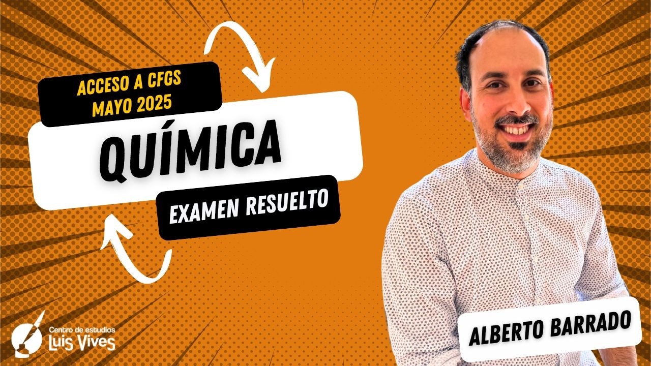 🧪QUÍMICA - Acceso a Ciclos de Grado Superior mayo 2025 - RESUELTO COMPLETO