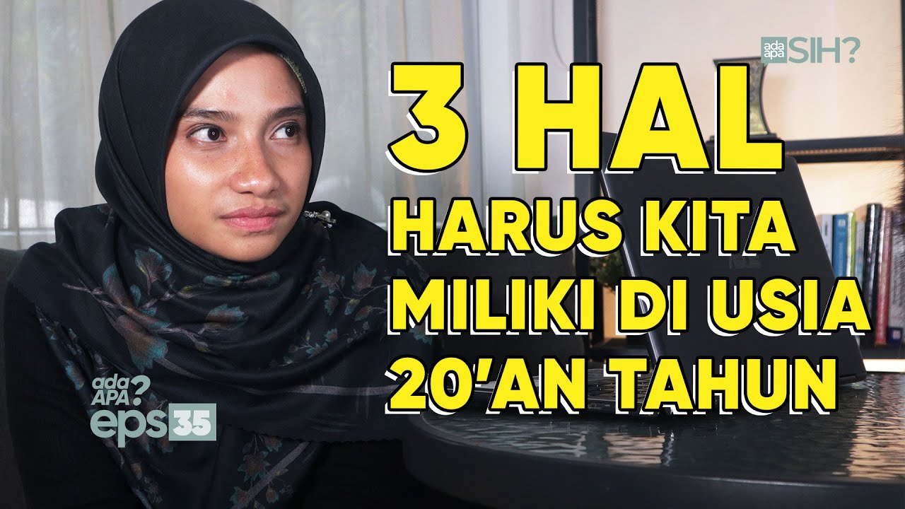 Umur 20-an Mesti Punya 3 Hal Ini I AdaApa? Eps.35