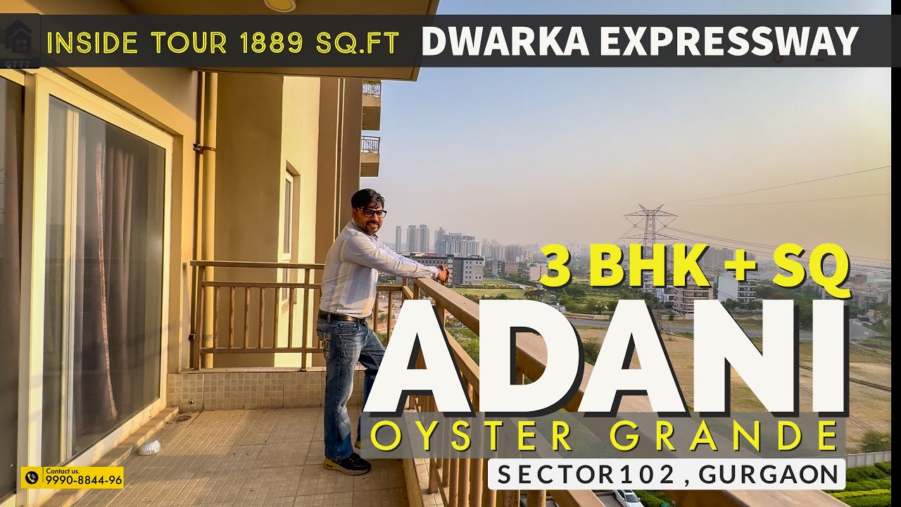 Adani Oyster Grande Sector 102 Gurgaon, Inside Tour [ 1889 sq.ft ] 3 BHK + SQ ~ Dwarka Expressway