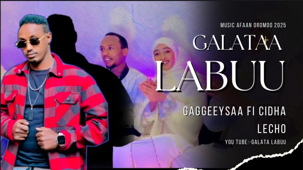 Galataa Labuu Gaggeeysaa fi Cidha Lecho.