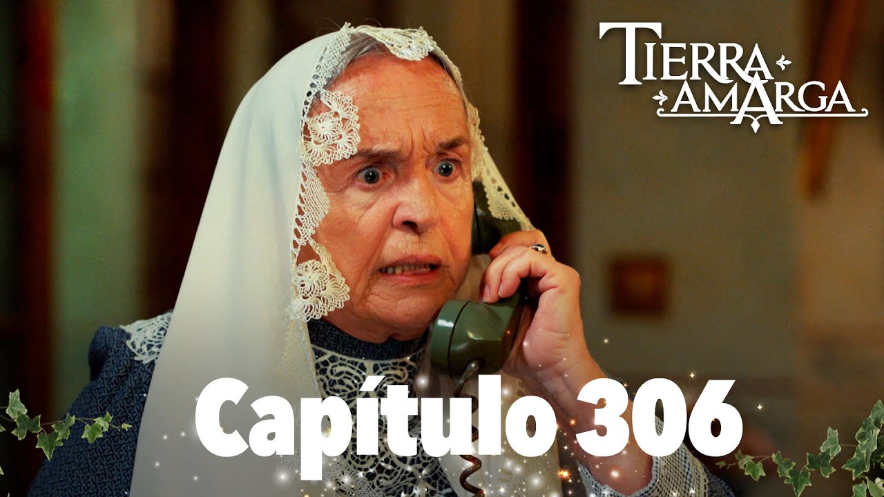 Tierra Amarga - Cap&iacute;tulo 306