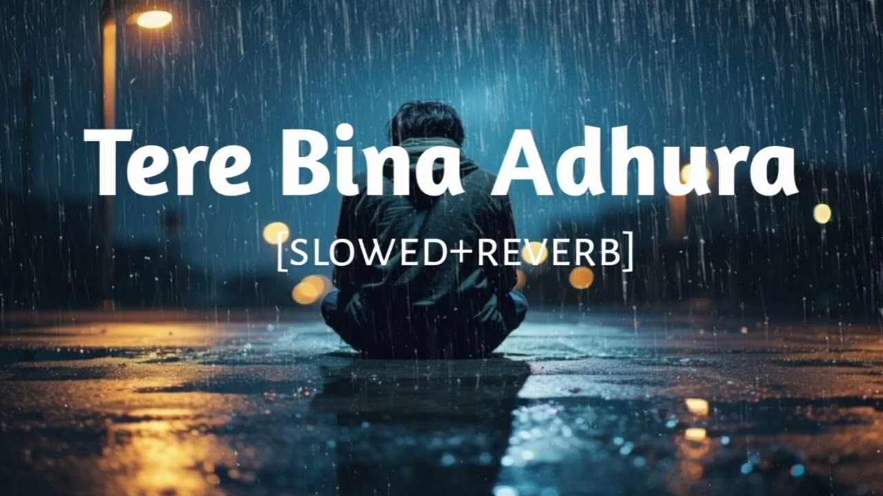Tere Bina Adhura – Sad Night Lofi #lofimusic #trendingsong #brokenheart #lofimusic #newsong 
