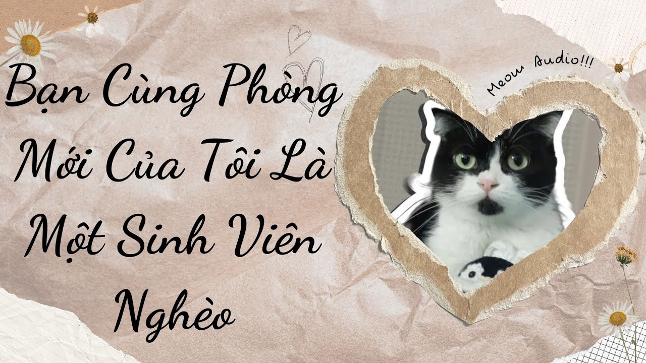 [Full] [Truyện Audio] Bạn Cùng Phòng Mới Của Tôi Là Một Sinh Viên Nghèo