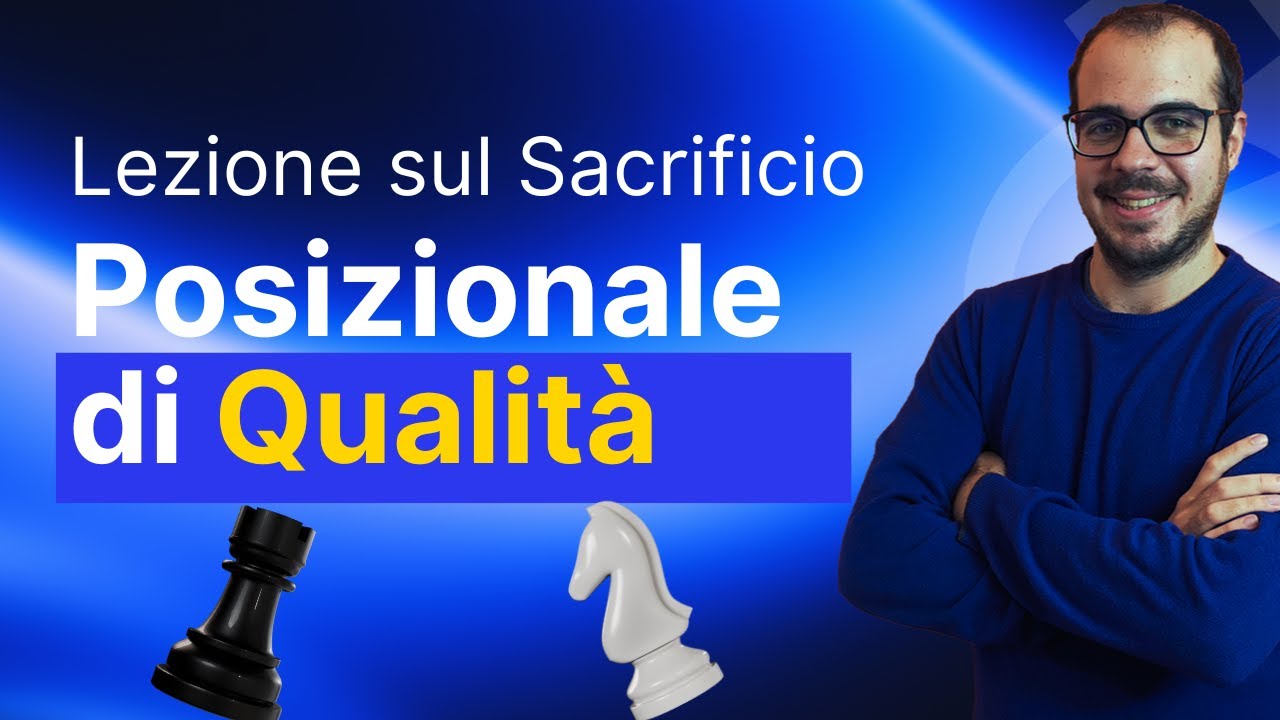 Ti spiego come usare il Sacrificio posizionale di qualità | Lezione di Scacchi