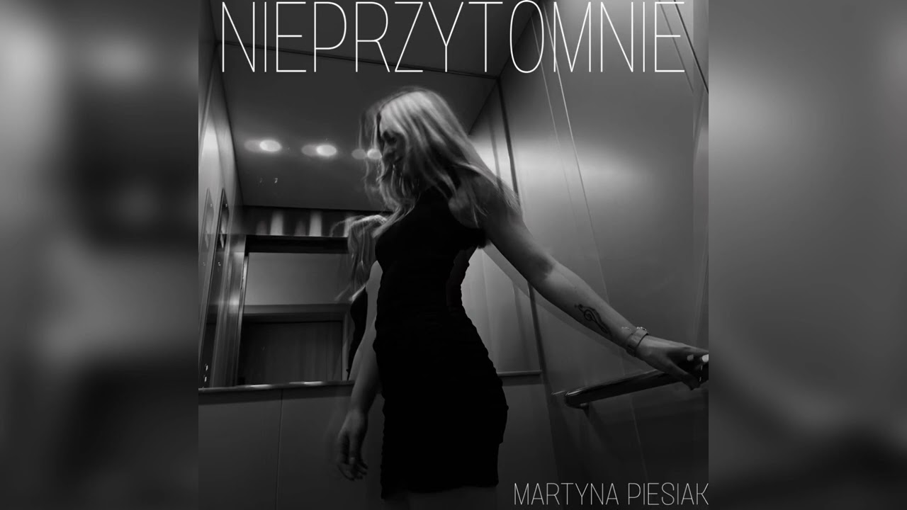 Martyna Piesiak - Nieprzytomnie (prod. Ajzeja)