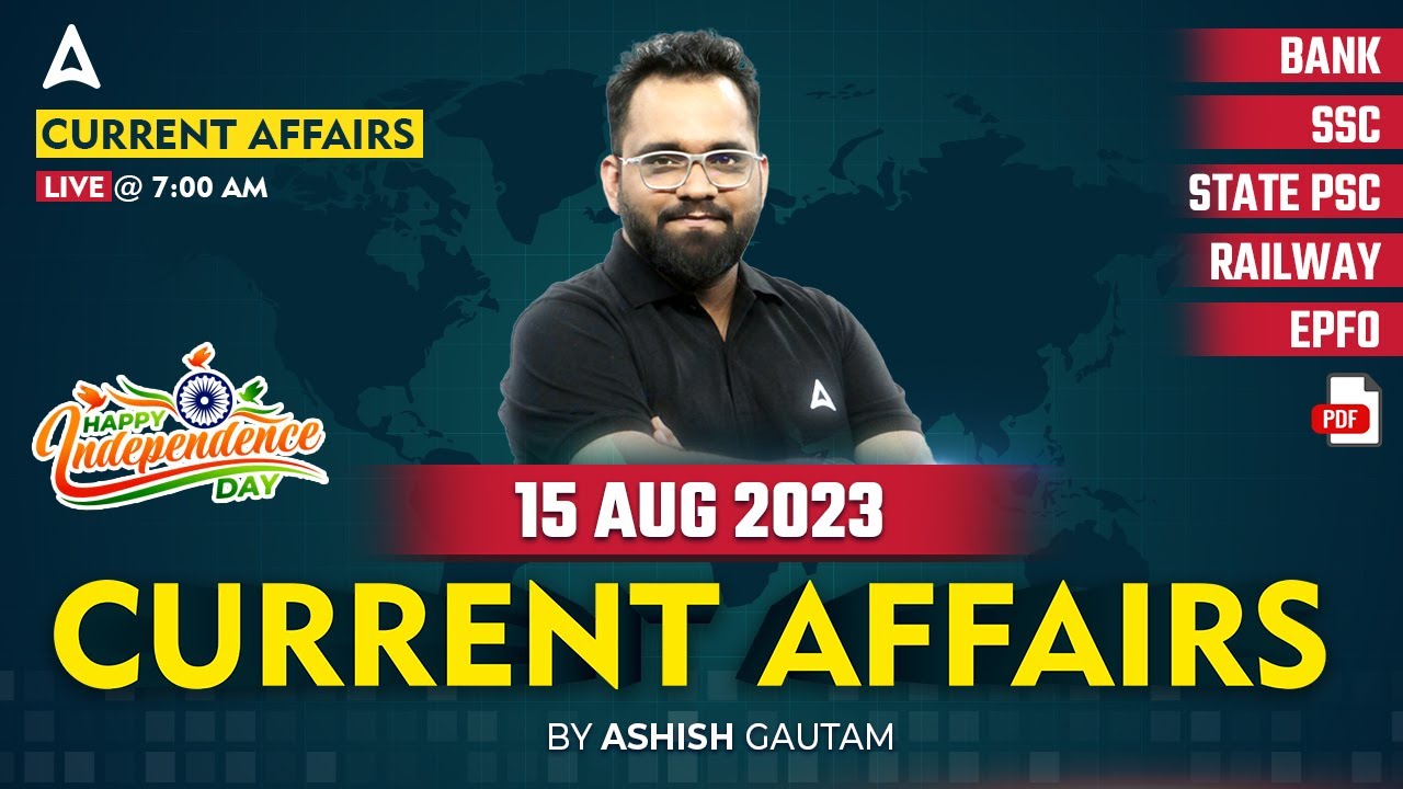 15 August 2023 Current Affairs | Current Affairs | Current Affairs 2023 By Ashish Gautam Sir