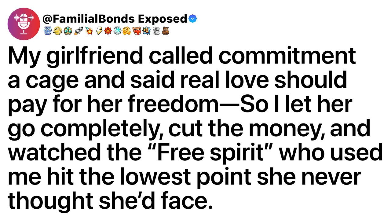 My GF called commitment a cage, said real love should pay for her freedom—So I let her go completely