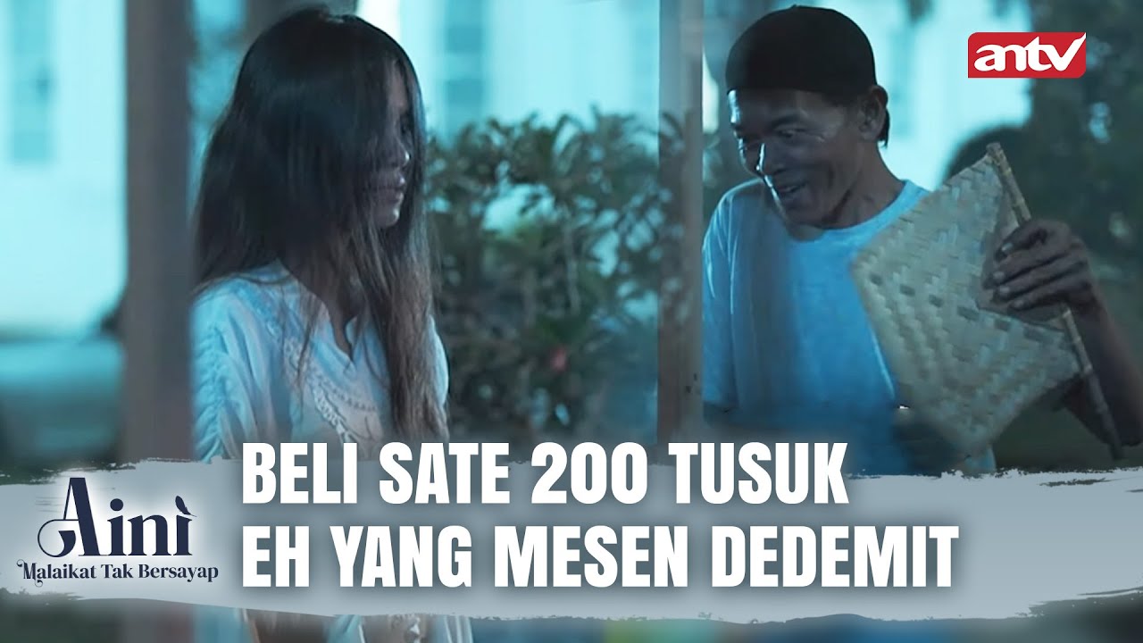 Udah Seneng Diborong Satenya, Eh Yang Beli Dedemit | Aini Malaikat Tak Bersayap ANTV Eps 59 (1/4)