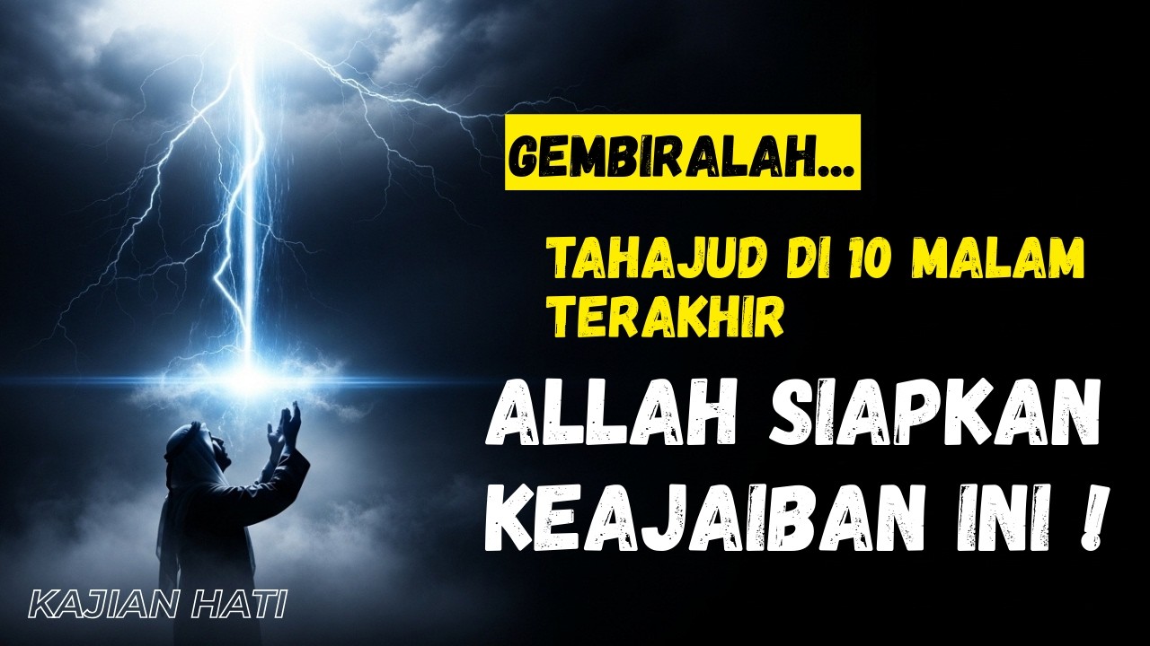 🌙 GEMBIRALAH! Ini 7 Keajaiban yang Allah Siapkan untuk Ahli Tahajud di 10 Malam Terakhir Ramadhan