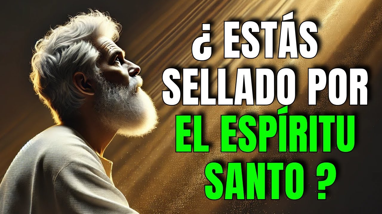 SEÑALES De Que Un CREYENTE Está SELLADO Por El ESPÍRITU SANTO | La Biblia Lo Explica