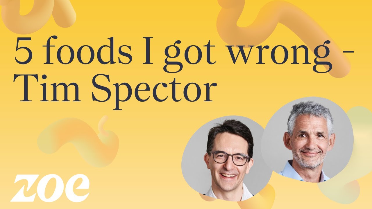 5 foods I got wrong | Professor Tim Spector