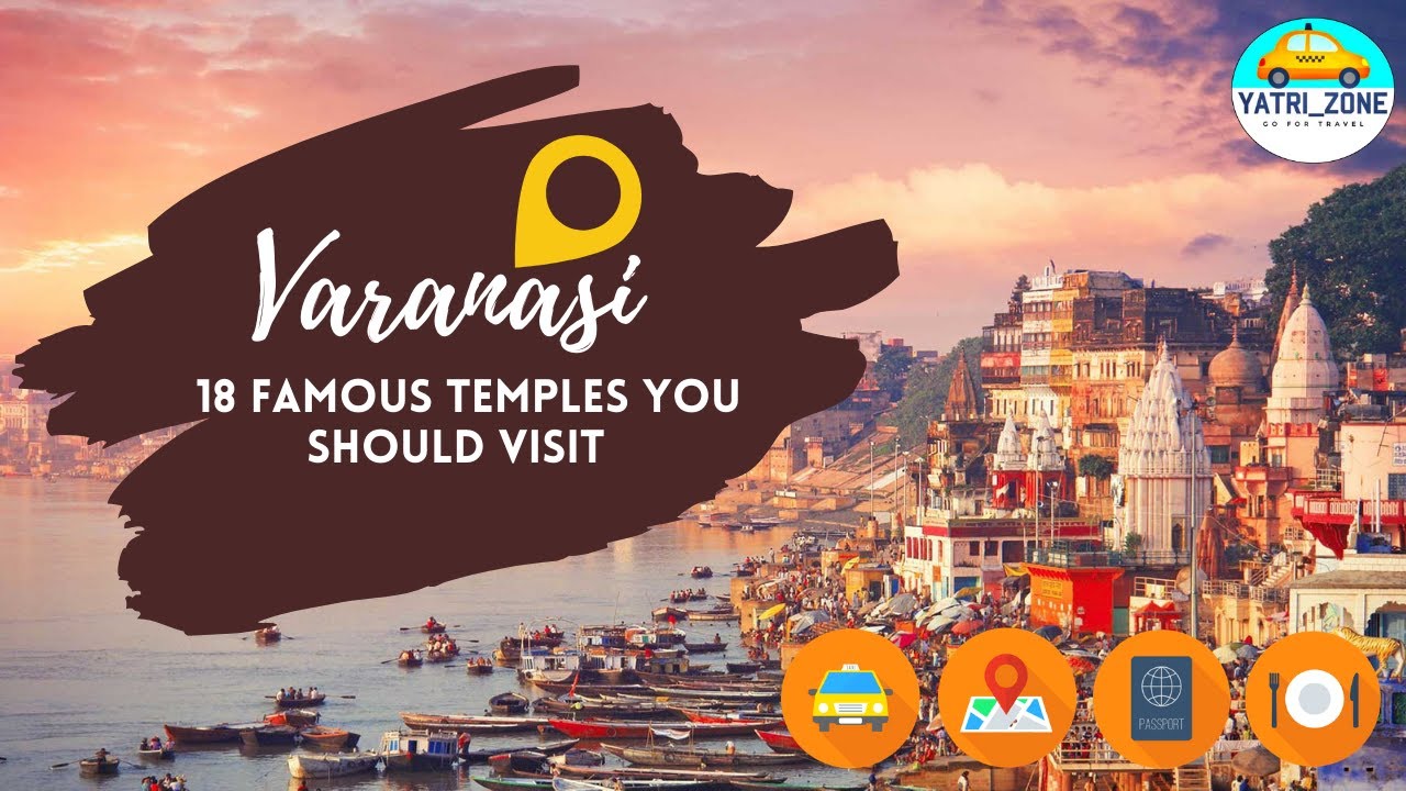 Top Famous Temples In Varanasi | वाराणसी के प्रसिद्ध 18 मंदिर | Banaras Temples | Yatrizone Travels