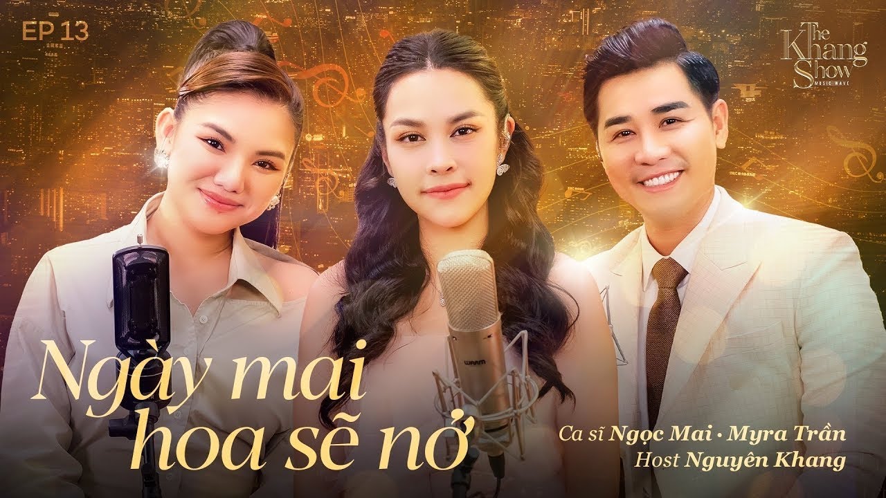 NGÀY MAI HOA SẼ NỞ - Ngọc Mai ft. Myra Trần | Ep 13 - The Khang Show MUSIC WAVE
